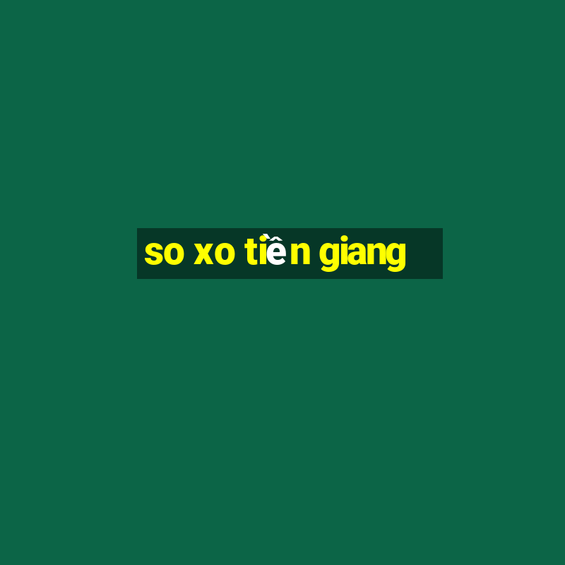 so xo tiền giang