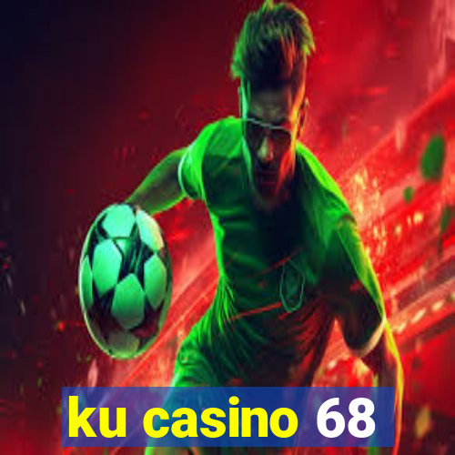 ku casino 68