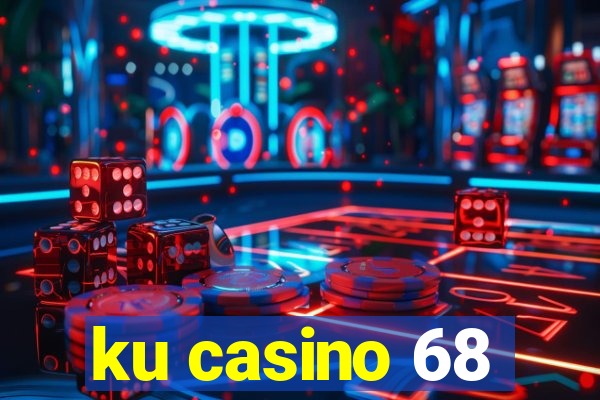 ku casino 68