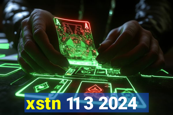 xstn 11 3 2024