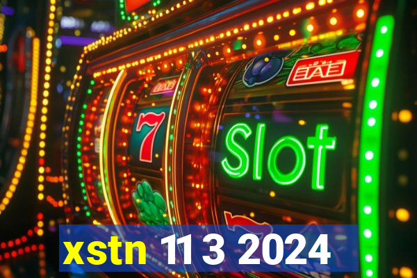 xstn 11 3 2024