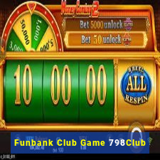 Funbank Club Game 798Club