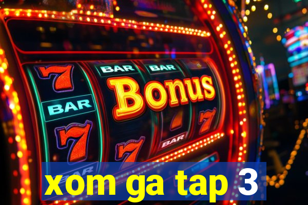 xom ga tap 3