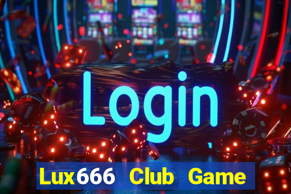 Lux666 Club Game Bài B52 Đổi Thưởng