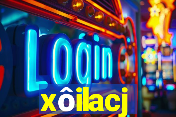 xôilacj