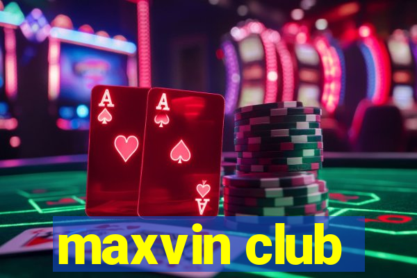 maxvin club