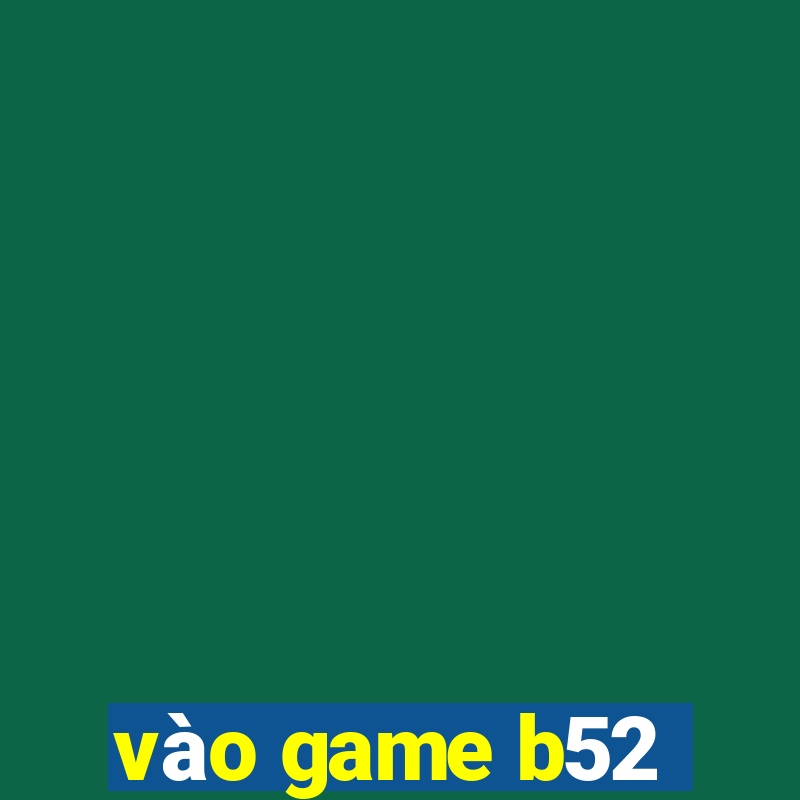 vào game b52