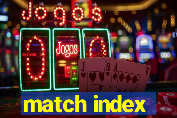 match index