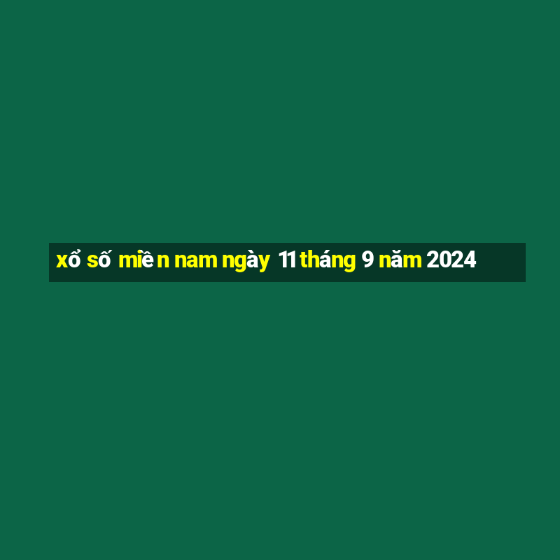 xổ số miền nam ngày 11 tháng 9 năm 2024