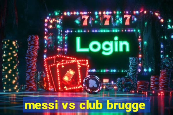 messi vs club brugge