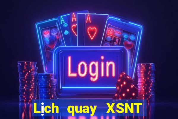 Lịch quay XSNT thứ hai