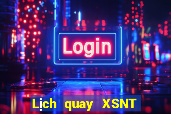 Lịch quay XSNT thứ hai