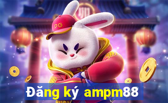 Đăng ký ampm88