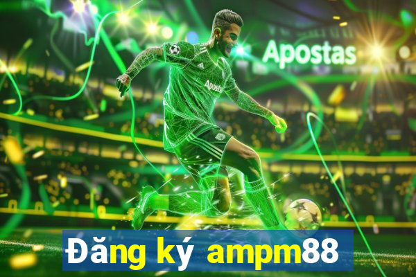 Đăng ký ampm88