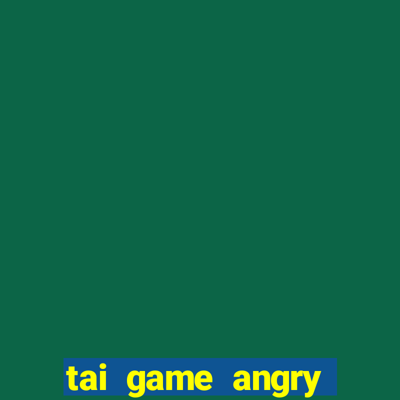 tai game angry birds dua xe