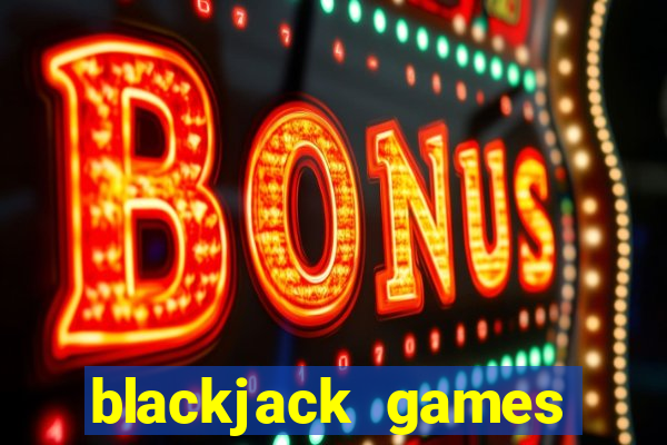 blackjack games online for fun