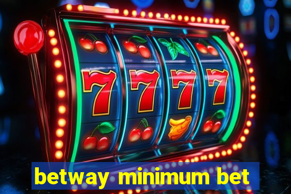 betway minimum bet