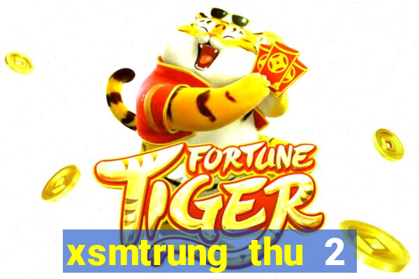 xsmtrung thu 2 hang tuan