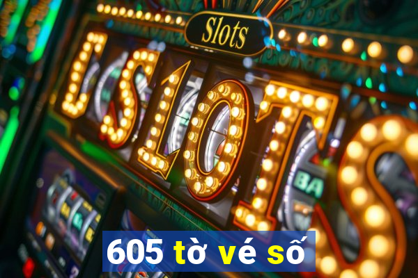 605 tờ vé số