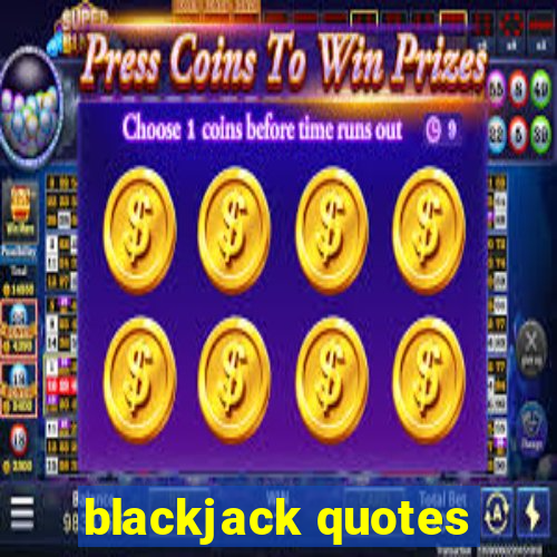 blackjack quotes