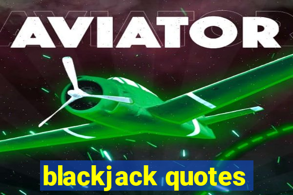 blackjack quotes