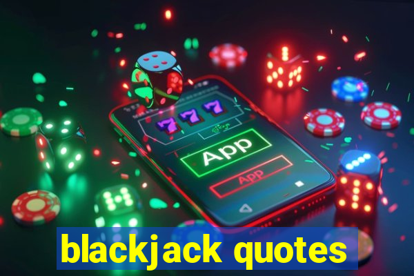 blackjack quotes