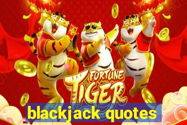 blackjack quotes