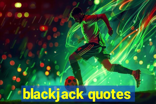 blackjack quotes