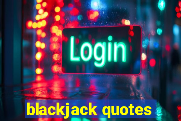 blackjack quotes