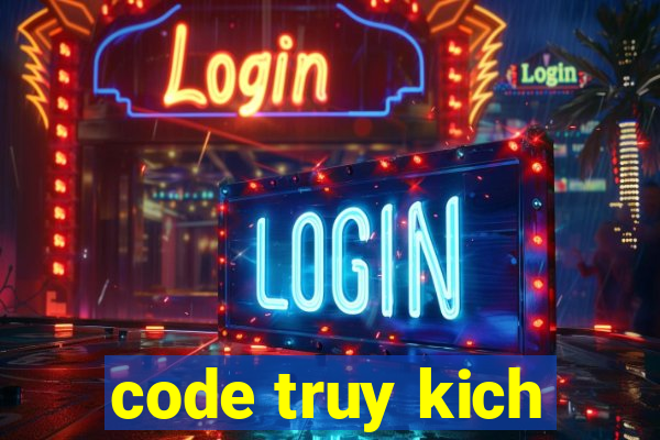 code truy kich