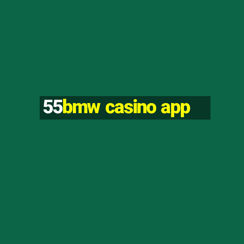 55bmw casino app