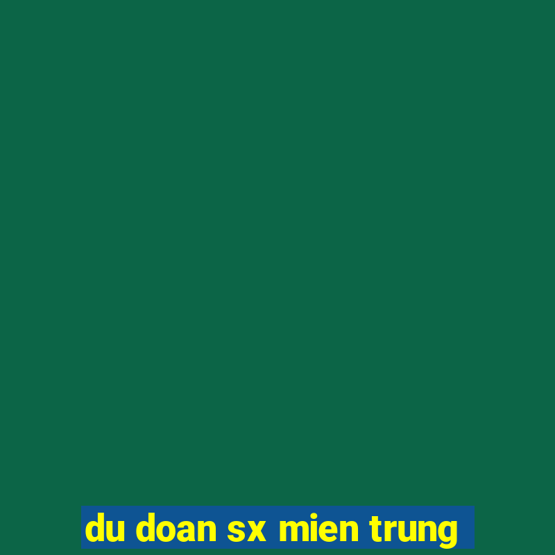 du doan sx mien trung