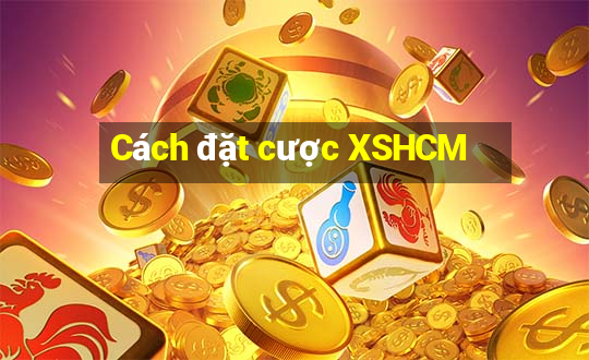 Cách đặt cược XSHCM