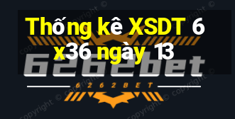 Thống kê XSDT 6x36 ngày 13