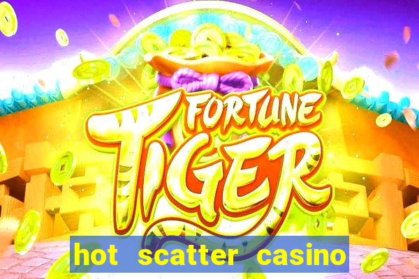 hot scatter casino game online