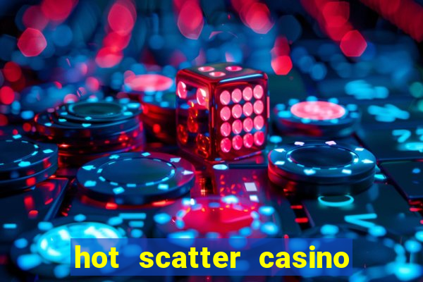 hot scatter casino game online