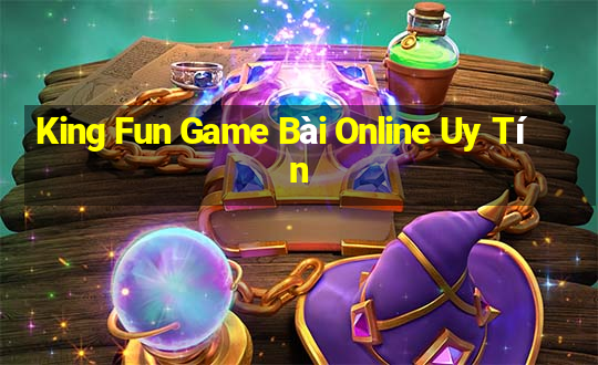 King Fun Game Bài Online Uy Tín