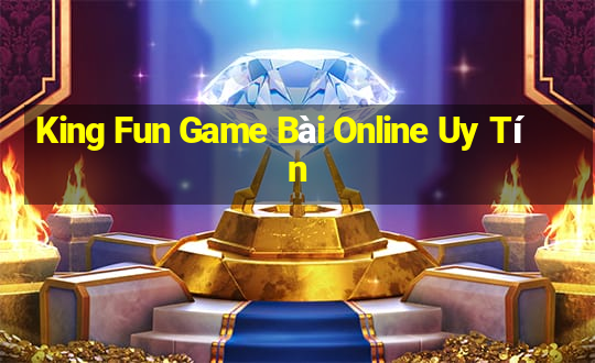 King Fun Game Bài Online Uy Tín