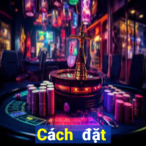 Cách đặt cược XSDT123 thứ tư