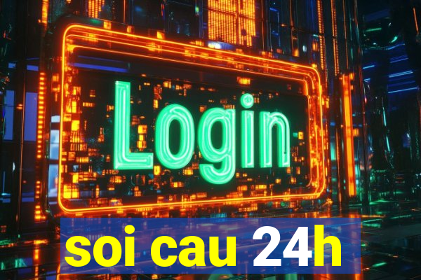 soi cau 24h