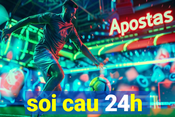 soi cau 24h