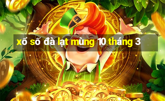 xổ số đà lạt mùng 10 tháng 3