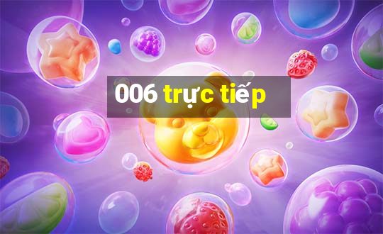 006 trực tiếp