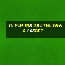 Tư vấn giá trị thể thao 365bet