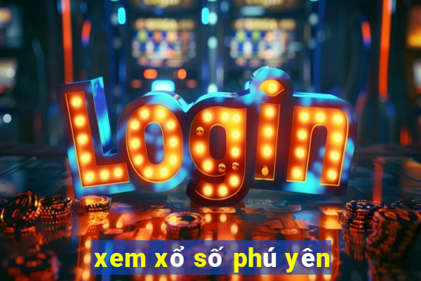 xem xổ số phú yên