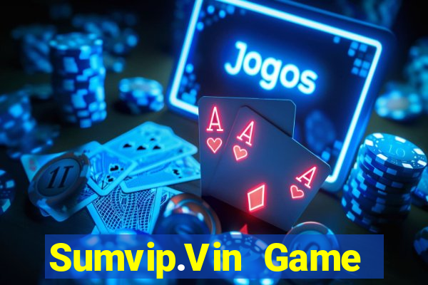 Sumvip.Vin Game Bài Uy Tín