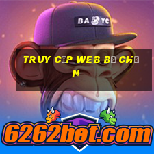 truy cập web bị chặn