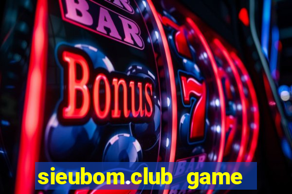 sieubom.club game slot taixiu