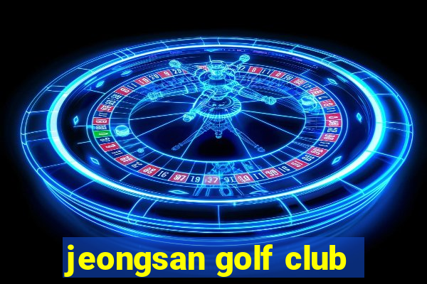 jeongsan golf club