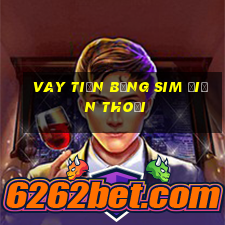 vay tiền bằng sim điện thoại